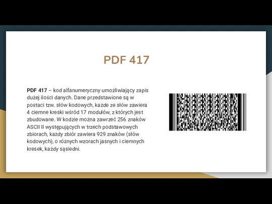 PDF 417 PDF 417 – kod alfanumeryczny umożliwiający zapis dużej ilości danych.