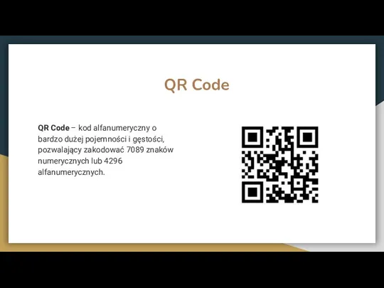 QR Code QR Code – kod alfanumeryczny o bardzo dużej pojemności i