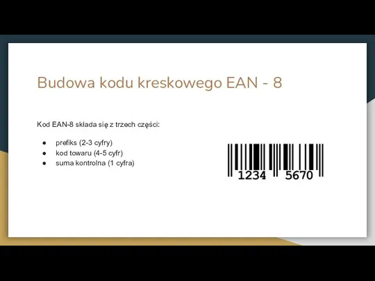 Budowa kodu kreskowego EAN - 8 Kod EAN-8 składa się z trzech