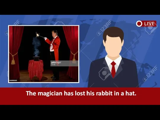 The magician has lost his rabbit in a hat.