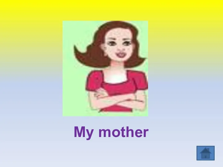 My mother