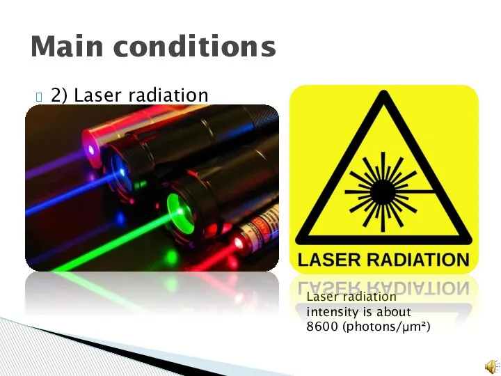 2) Laser radiation Main conditions Laser radiation intensity is about 8600 (photons/μm²)