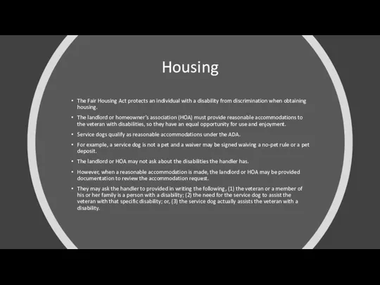 Housing The Fair Housing Act protects an individual with a disability from