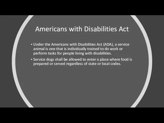 Americans with Disabilities Act Under the Americans with Disabilities Act (ADA), a