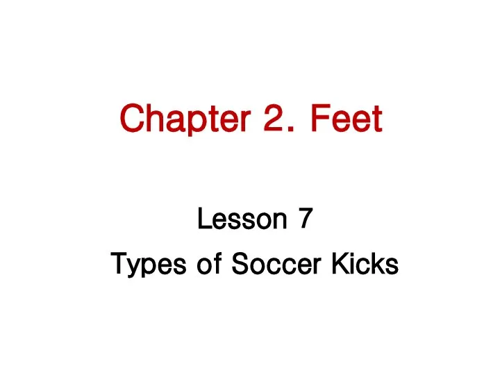 Chapter 2. Feet Lesson 7 Types of Soccer Kicks