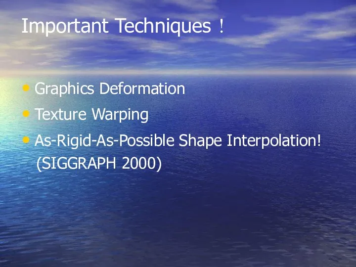 Important Techniques！ Graphics Deformation Texture Warping As-Rigid-As-Possible Shape Interpolation! (SIGGRAPH 2000)