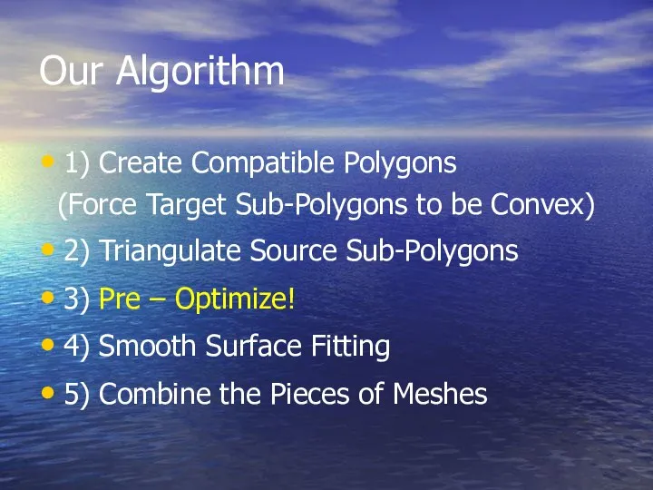 Our Algorithm 1) Create Compatible Polygons (Force Target Sub-Polygons to be Convex)