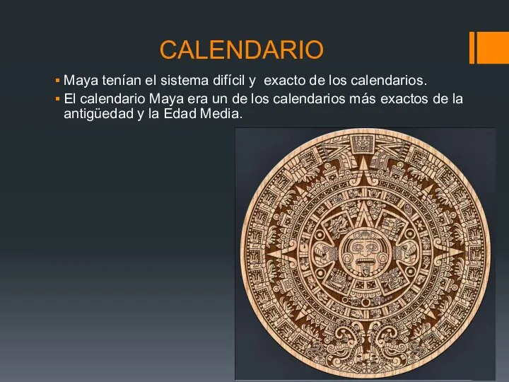 CALENDARIO Maya tenían el sistema difícil y exacto de los calendarios. El