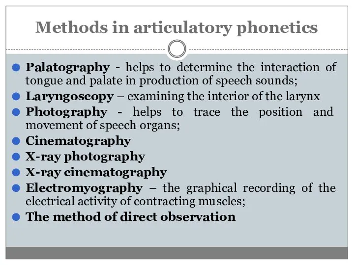 Methods in articulatory phonetics Palatography - helps to determine the interaction of