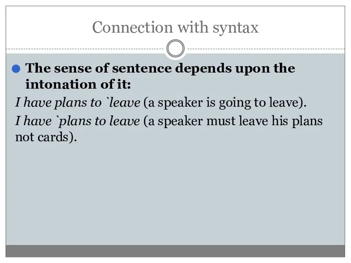 Connection with syntax The sense of sentence depends upon the intonation of