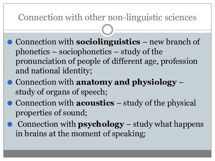 Connection with other non-linguistic sciences Connection with sociolinguistics – new branch of