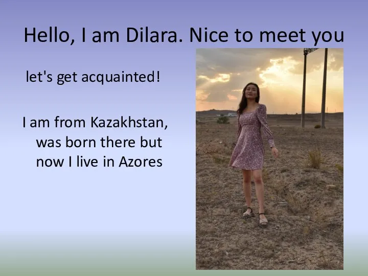 Hello, I am Dilara. Nice to meet you let's get acquainted! I