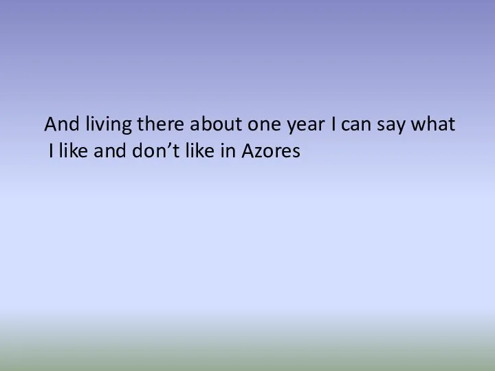 And living there about one year I can say what I like