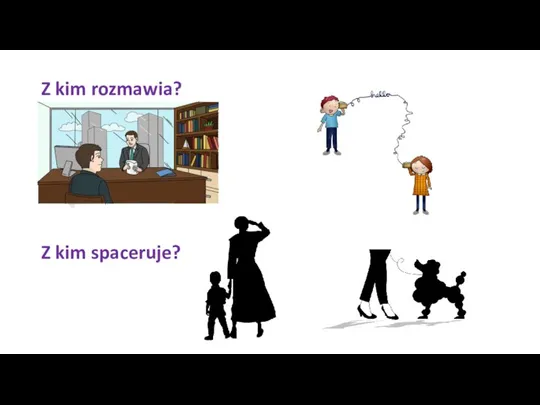 Z kim rozmawia? Z kim spaceruje?