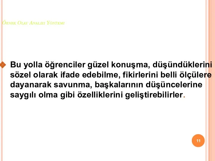 Örnek Olay Analizi Yöntemi Bu yolla öğrenciler güzel konuşma, düşündüklerini sözel olarak