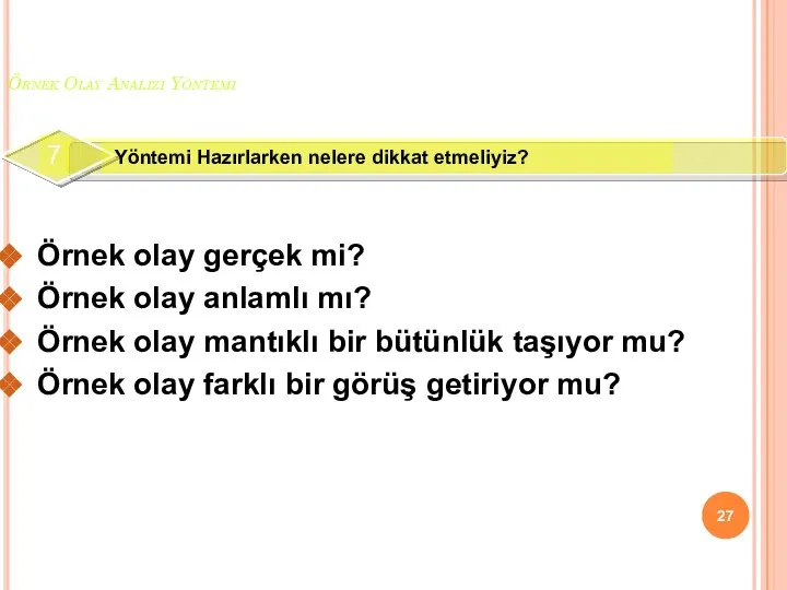 Örnek Olay Analizi Yöntemi Örnek olay gerçek mi? Örnek olay anlamlı mı?