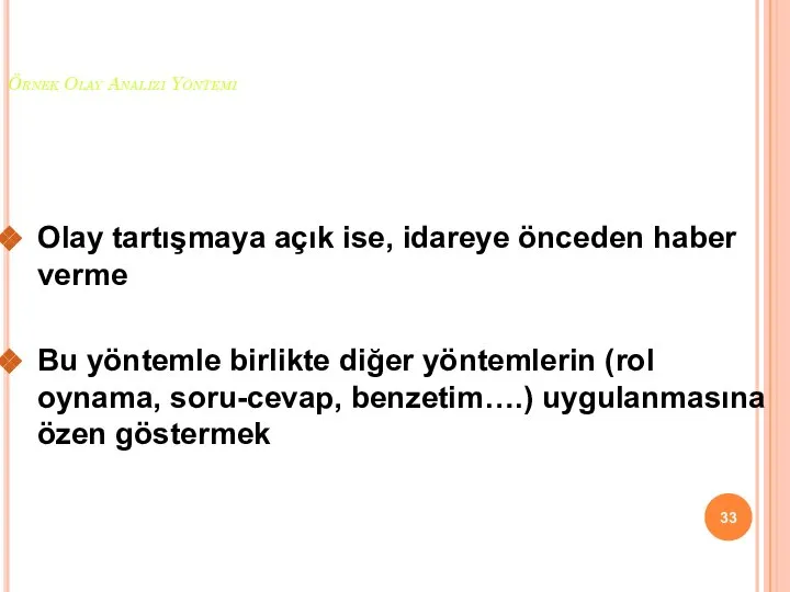 Örnek Olay Analizi Yöntemi Olay tartışmaya açık ise, idareye önceden haber verme