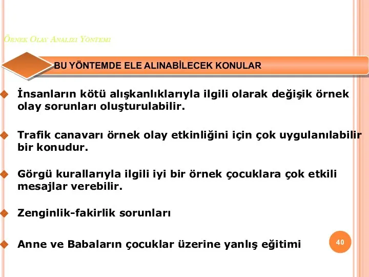 Örnek Olay Analizi Yöntemi İnsanların kötü alışkanlıklarıyla ilgili olarak değişik örnek olay