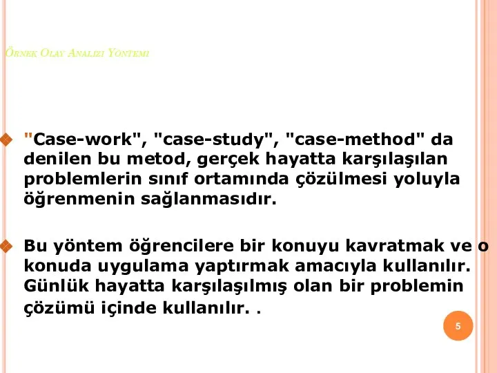 Örnek Olay Analizi Yöntemi Yüzüncü Yıl Üniversitesi "Case-work", "case-study", "case-method" da denilen