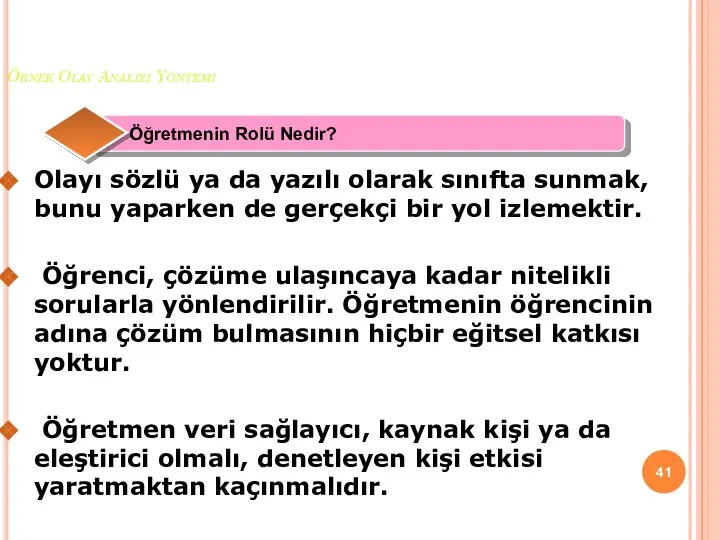 Örnek Olay Analizi Yöntemi Olayı sözlü ya da yazılı olarak sınıfta sunmak,