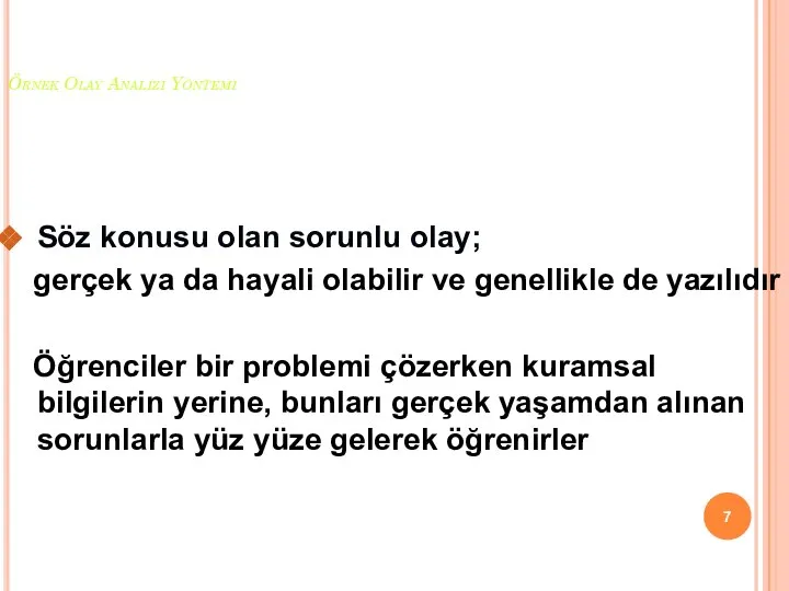 Örnek Olay Analizi Yöntemi Söz konusu olan sorunlu olay; gerçek ya da