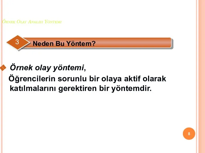 Örnek Olay Analizi Yöntemi Örnek olay yöntemi, Öğrencilerin sorunlu bir olaya aktif