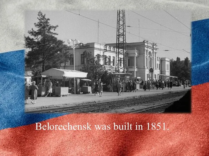 Belorechensk was built in 1851.