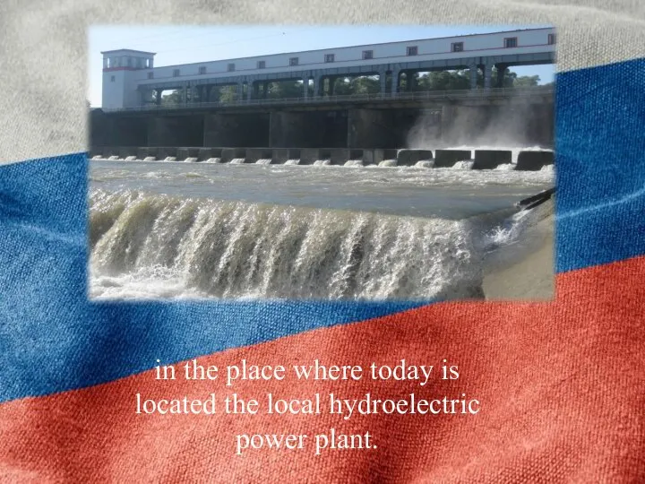 in the place where today is located the local hydroelectric power plant.