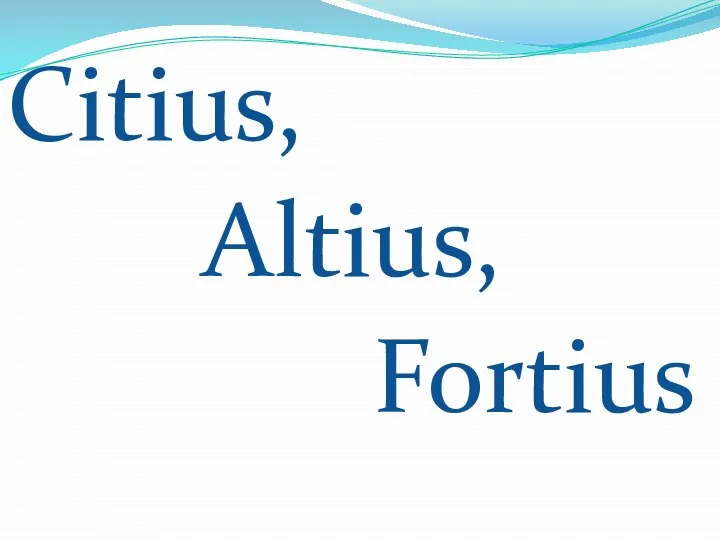 Citius, Altius, Fortius