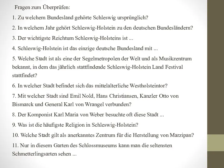 Fragen zum Überprüfen: 1. Zu welchem ​​Bundesland gehörte Schleswig ursprünglich? 2. In