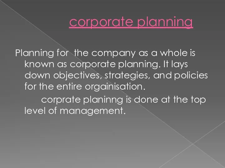 corporate planning Planning for the company as a whole is known as