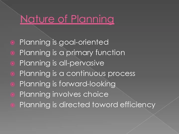 Nature of Planning Planning is goal-oriented Planning is a primary function Planning