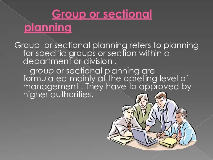 Group or sectional planning Group or sectional planning refers to planning for