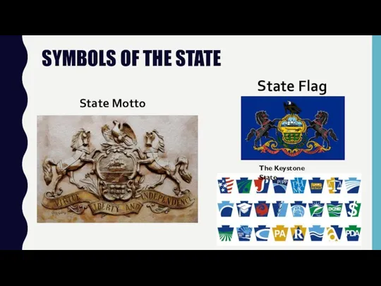 SYMBOLS OF THE STATE The Keystone State State Motto State Flag