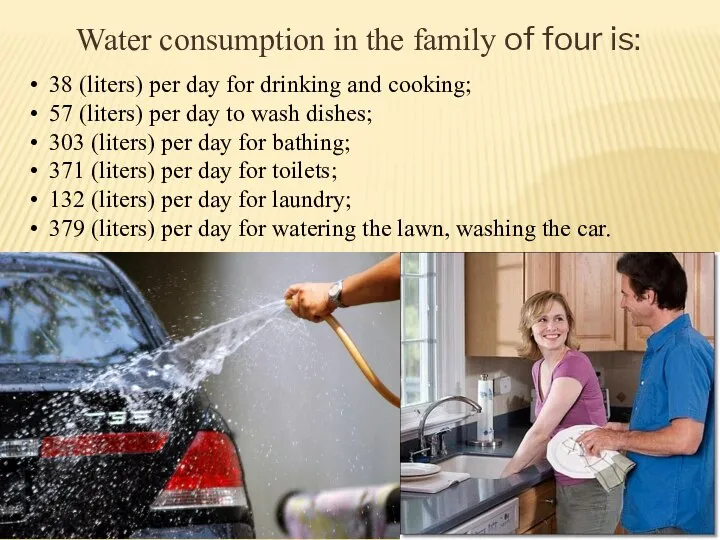 Water consumption in the family of four is: 38 (liters) per day