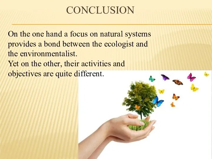 CONCLUSION On the one hand a focus on natural systems provides a