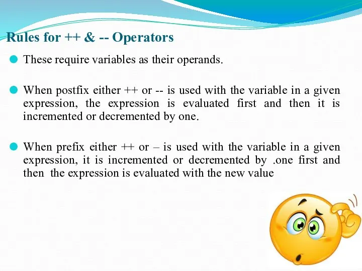 Rules for ++ & -- Operators These require variables as their operands.