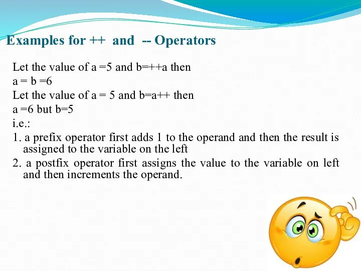 Examples for ++ and -- Operators Let the value of a =5