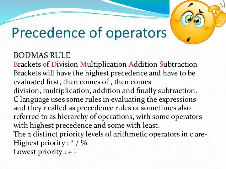 Precedence of operators BODMAS RULE- Brackets of Division Multiplication Addition Subtraction Brackets