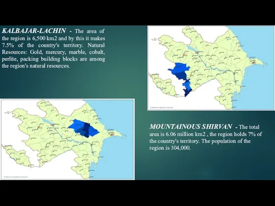 KALBAJAR-LACHIN - The area of the region is 6,500 km2 and by