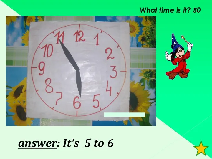 What time is it? 50 answer: It's 5 to 6