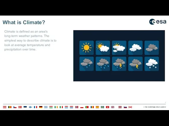 What is Climate? Climate is defined as an area's long-term weather patterns.