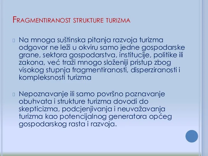 Na mnoga suštinska pitanja razvoja turizma odgovor ne leži u okviru samo