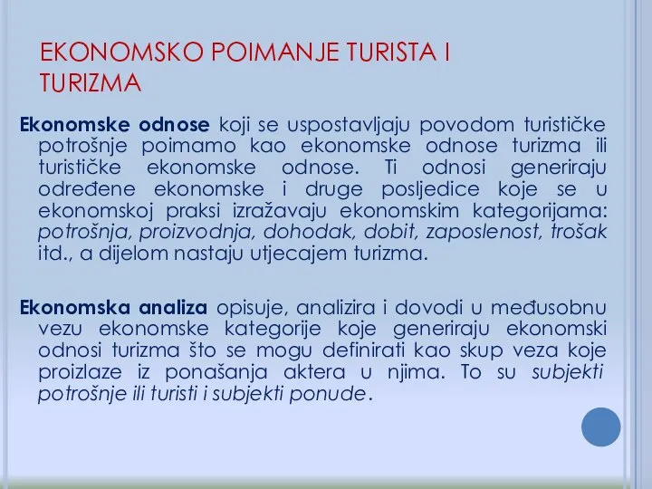 EKONOMSKO POIMANJE TURISTA I TURIZMA Ekonomske odnose koji se uspostavljaju povodom turističke