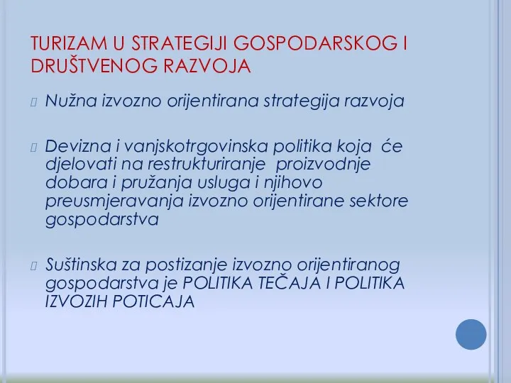 Nužna izvozno orijentirana strategija razvoja Devizna i vanjskotrgovinska politika koja će djelovati