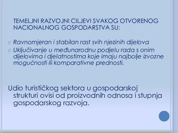 TEMELJNI RAZVOJNI CILJEVI SVAKOG OTVORENOG NACIONALNOG GOSPODARSTVA SU: Ravnomjeran i stabilan rast