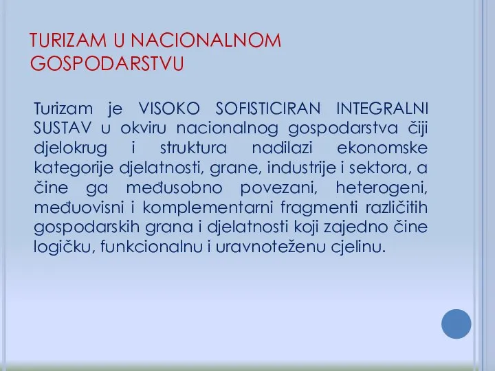 Turizam je VISOKO SOFISTICIRAN INTEGRALNI SUSTAV u okviru nacionalnog gospodarstva čiji djelokrug