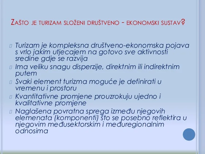 Zašto je turizam složeni društveno - ekonomski sustav? Turizam je kompleksna društveno-ekonomska