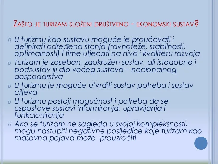 Zašto je turizam složeni društveno - ekonomski sustav? U turizmu kao sustavu