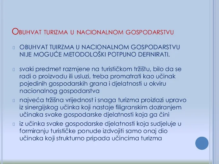 OBUHVAT TUIRZMA U NACIONALNOM GOSPODARSTVU NIJE MOGUĆE METODOLOŠKI POTPUNO DEFINIRATI. svaki predmet